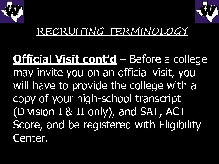 RECRUITING TERMINOLOGY Official Visit cont’d – Before a college may invite you on an