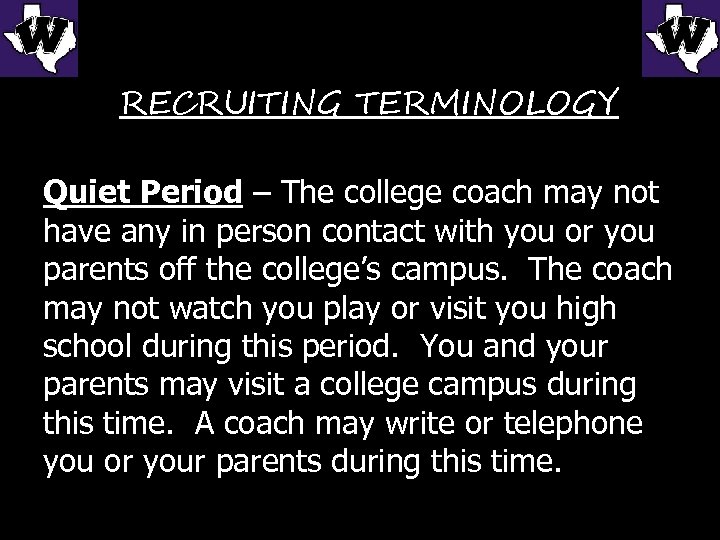 RECRUITING TERMINOLOGY Quiet Period – The college coach may not have any in person