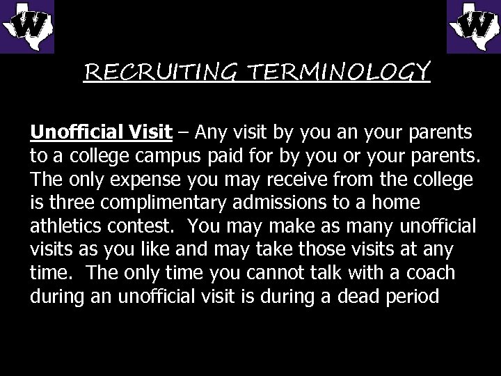 RECRUITING TERMINOLOGY Unofficial Visit – Any visit by you an your parents to a