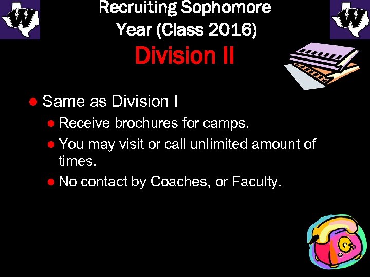 Recruiting Sophomore Year (Class 2016) Division II l Same as Division I l Receive