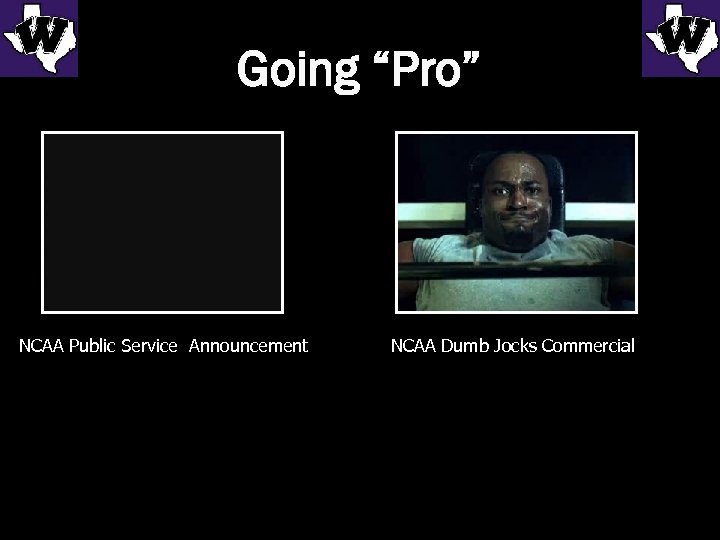 Going “Pro” NCAA Public Service Announcement NCAA Dumb Jocks Commercial 