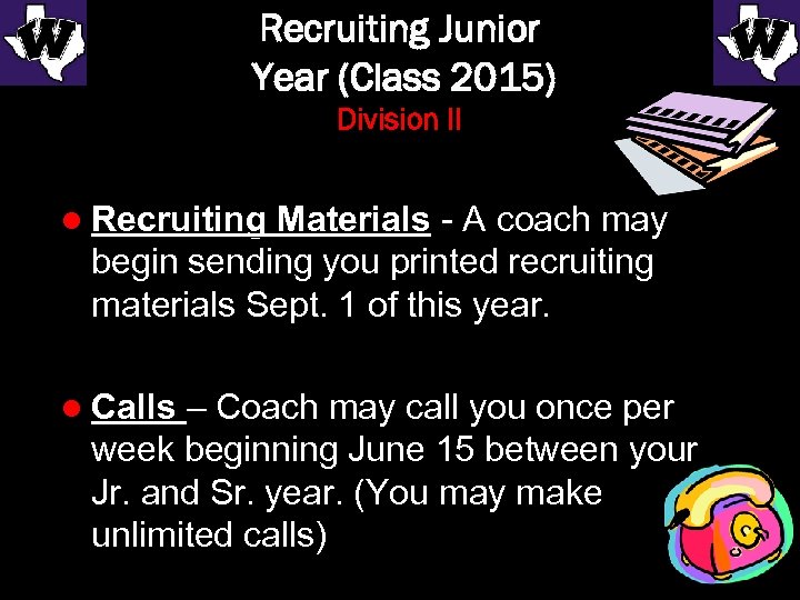 Recruiting Junior Year (Class 2015) Division II l Recruiting Materials - A coach may