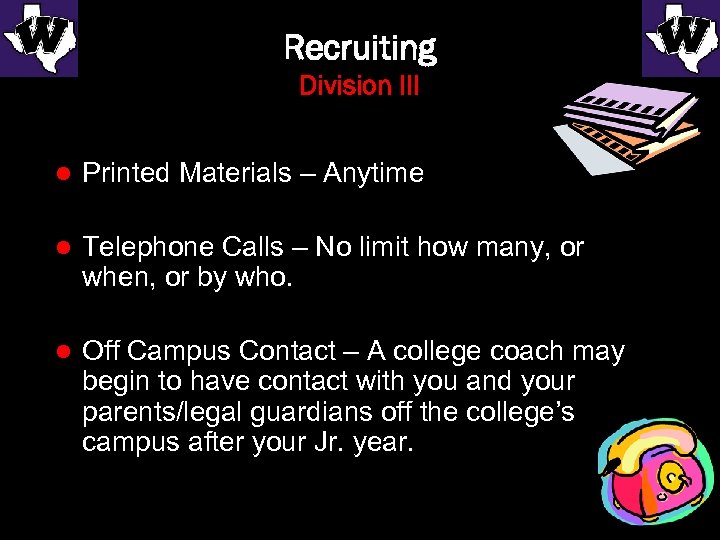 Recruiting Division III l Printed Materials – Anytime l Telephone Calls – No limit