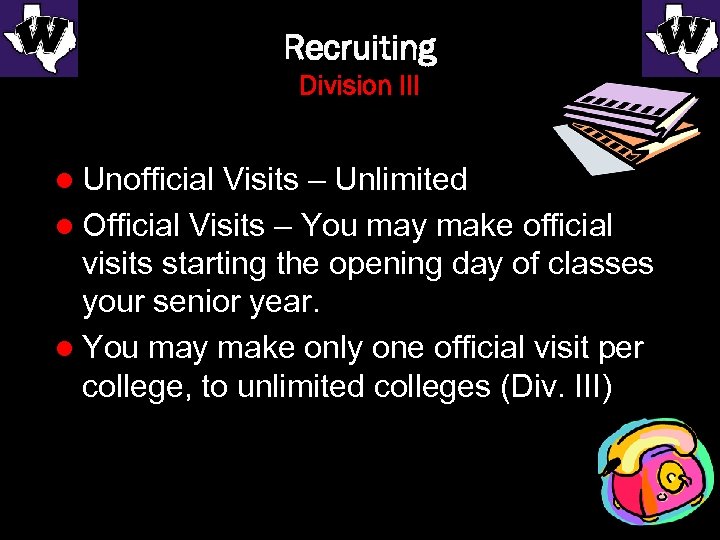 Recruiting Division III l Unofficial Visits – Unlimited l Official Visits – You may