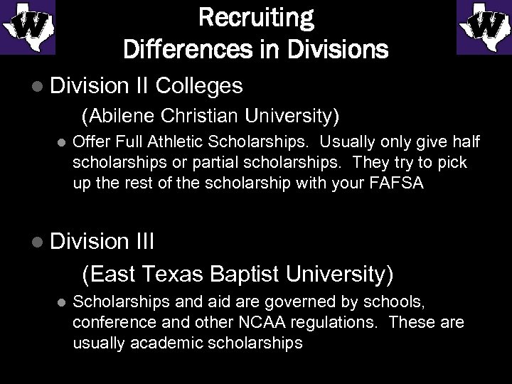Recruiting Differences in Divisions l Division II Colleges (Abilene Christian University) l Offer Full