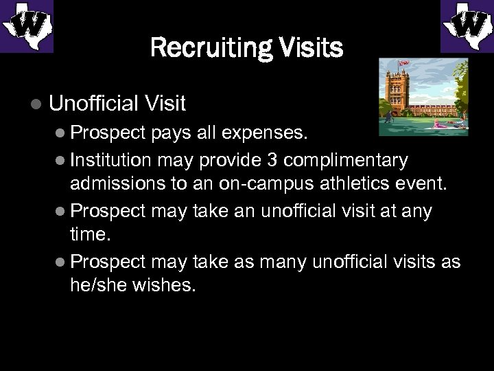 Recruiting Visits l Unofficial Visit l Prospect pays all expenses. l Institution may provide