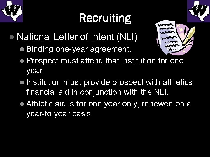 Recruiting l National Letter of Intent (NLI) l Binding one-year agreement. l Prospect must