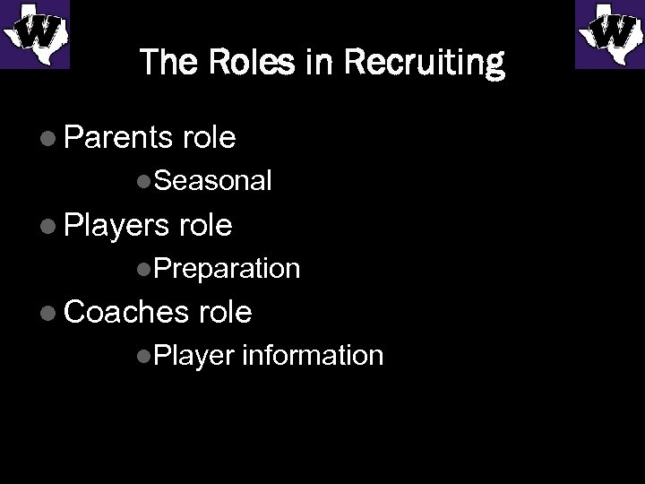 The Roles in Recruiting l Parents role l. Seasonal l Players role l. Preparation