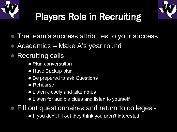 Players Role in Recruiting The team’s success attributes to your success l Academics –