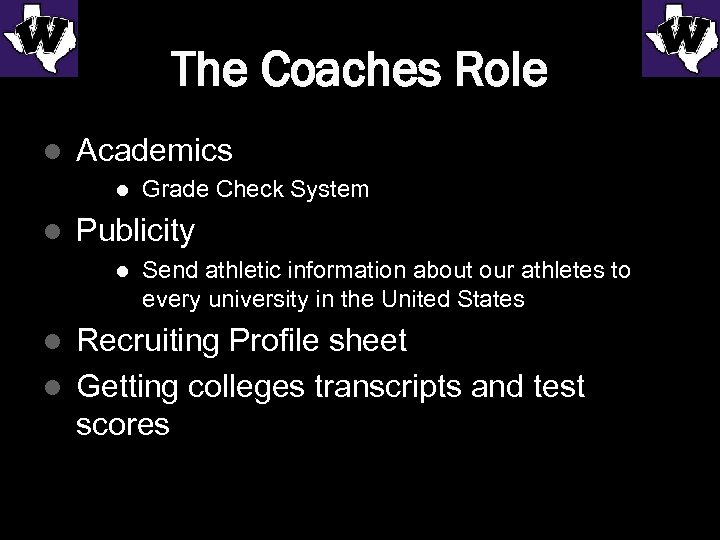 The Coaches Role l Academics l l Grade Check System Publicity l Send athletic