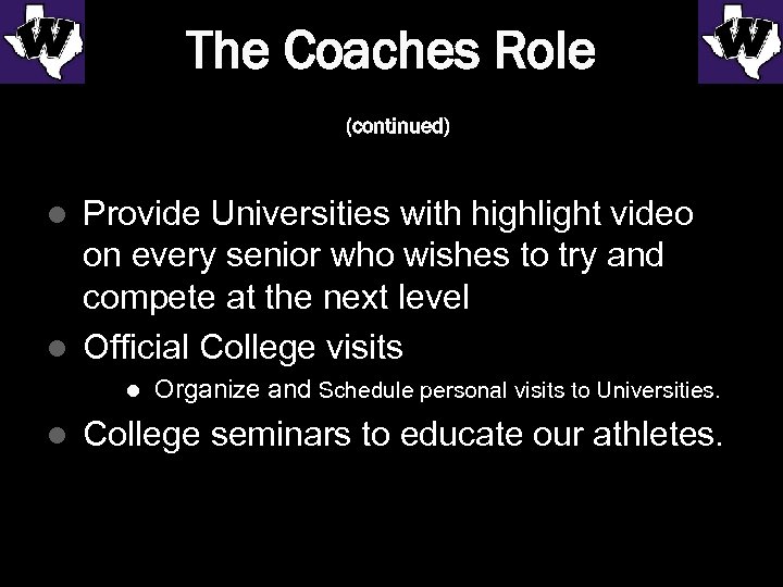 The Coaches Role (continued) Provide Universities with highlight video on every senior who wishes