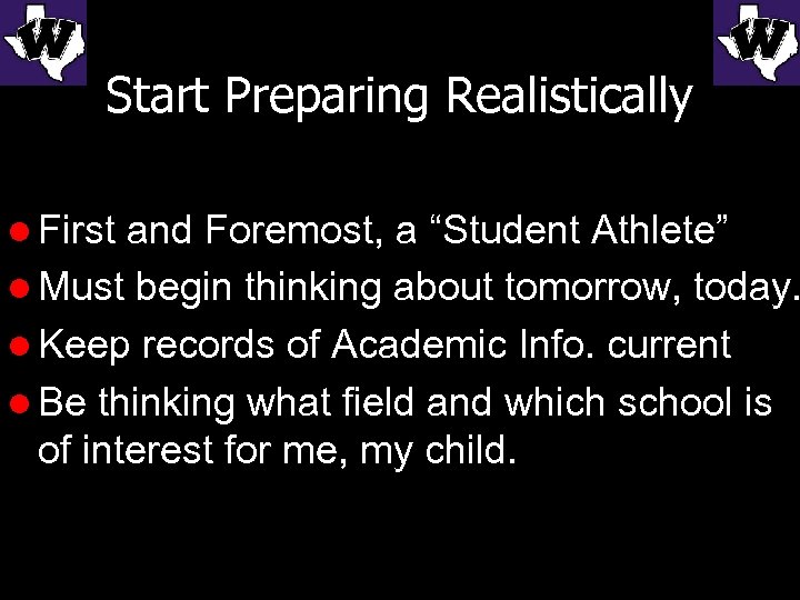 Start Preparing Realistically l First and Foremost, a “Student Athlete” l Must begin thinking