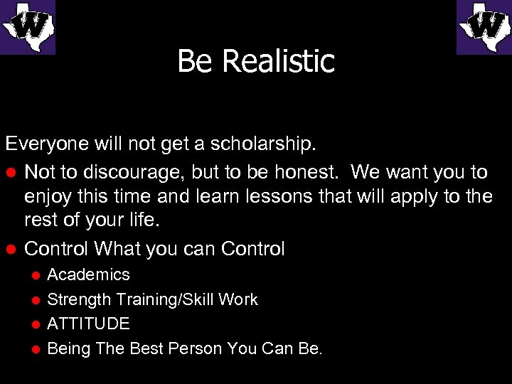 Be Realistic Everyone will not get a scholarship. l Not to discourage, but to