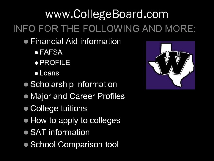 www. College. Board. com INFO FOR THE FOLLOWING AND MORE: l Financial Aid information