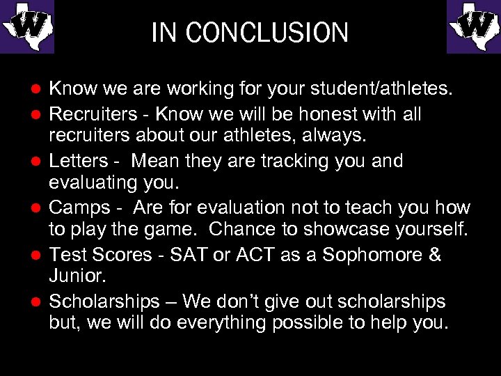IN CONCLUSION l l l Know we are working for your student/athletes. Recruiters -