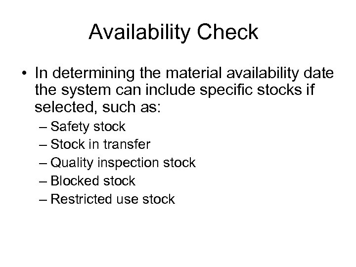 Availability Check • In determining the material availability date the system can include specific