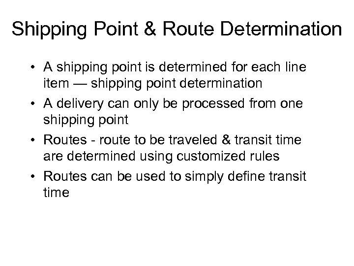 Shipping Point & Route Determination • A shipping point is determined for each line