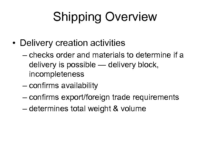 Shipping Overview • Delivery creation activities – checks order and materials to determine if
