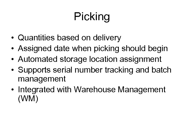 Picking • • Quantities based on delivery Assigned date when picking should begin Automated