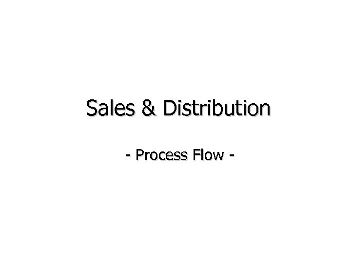 Sales & Distribution - Process Flow - 