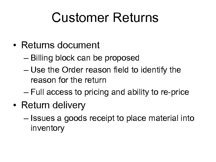 Customer Returns • Returns document – Billing block can be proposed – Use the