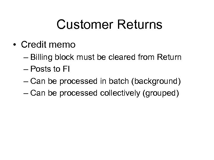 Customer Returns • Credit memo – Billing block must be cleared from Return –