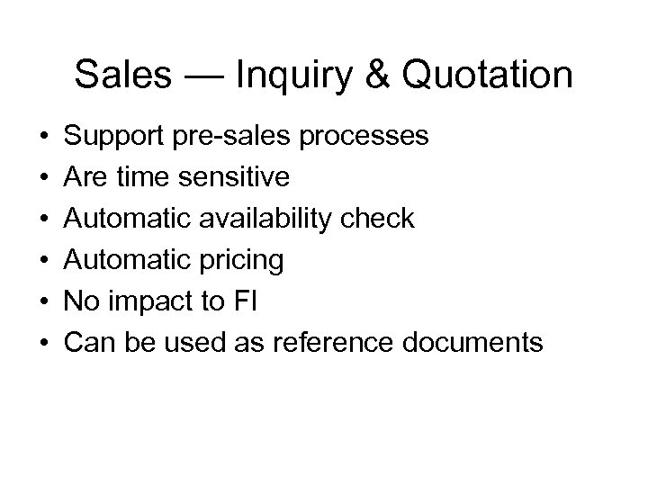 Sales — Inquiry & Quotation • • • Support pre-sales processes Are time sensitive