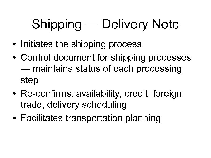 Shipping — Delivery Note • Initiates the shipping process • Control document for shipping