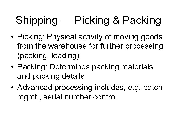 Shipping — Picking & Packing • Picking: Physical activity of moving goods from the