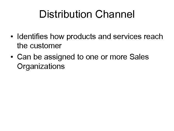Distribution Channel • Identifies how products and services reach the customer • Can be