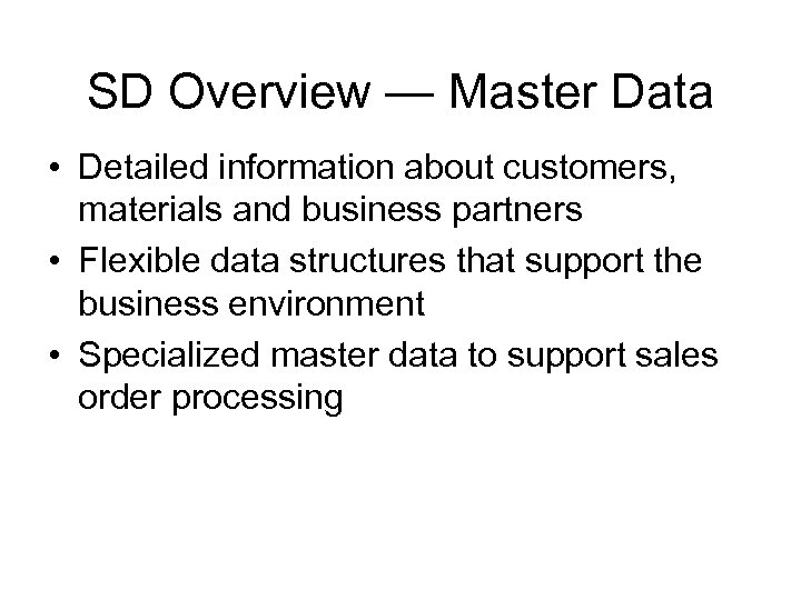 SD Overview — Master Data • Detailed information about customers, materials and business partners