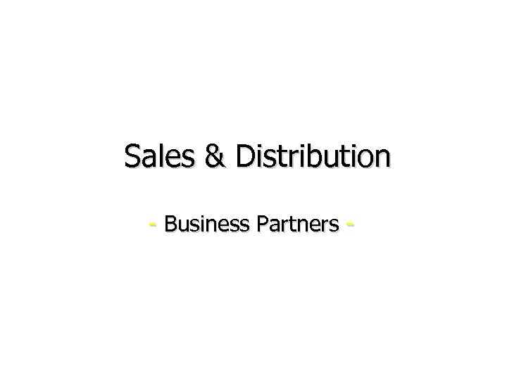 Sales & Distribution - Business Partners - 