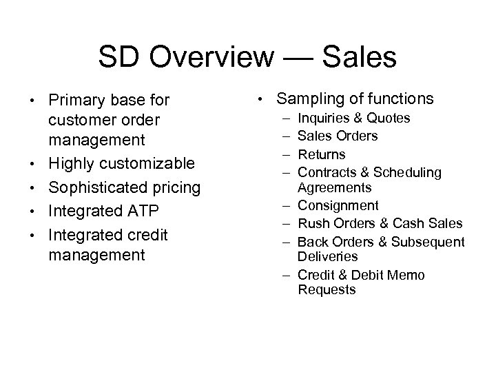 SD Overview — Sales • Primary base for • • customer order management Highly