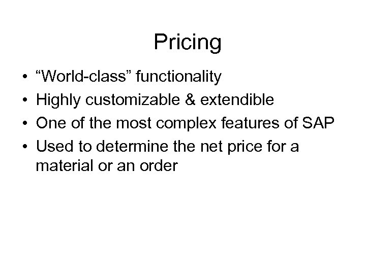 Pricing • • “World-class” functionality Highly customizable & extendible One of the most complex