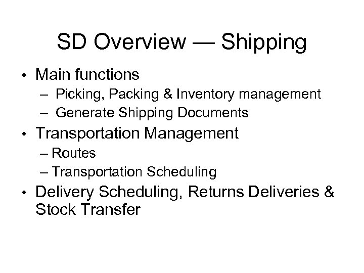 SD Overview — Shipping • Main functions – Picking, Packing & Inventory management –