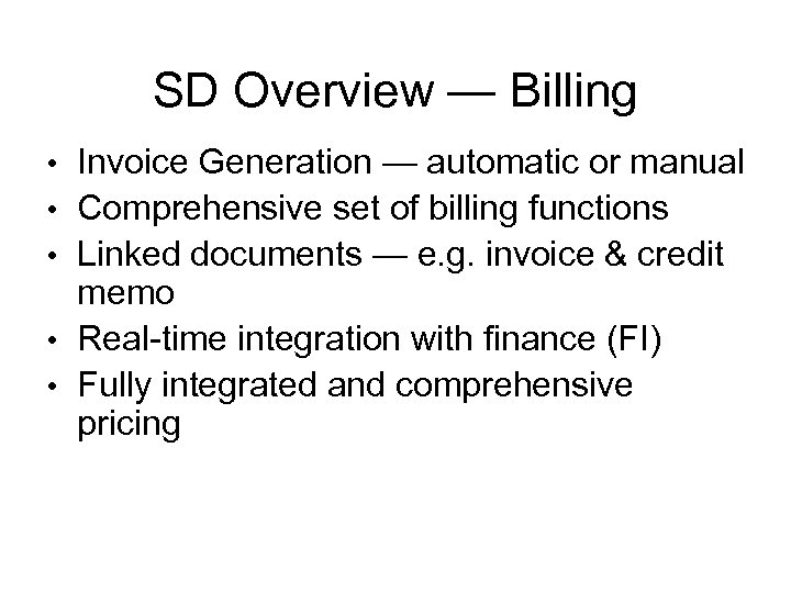 SD Overview — Billing • Invoice Generation — automatic or manual • Comprehensive set