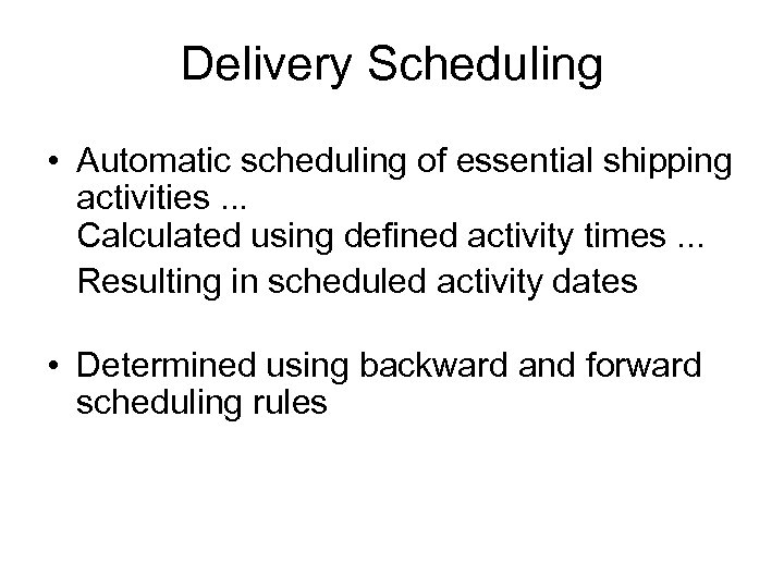 Delivery Scheduling • Automatic scheduling of essential shipping activities. . . Calculated using defined