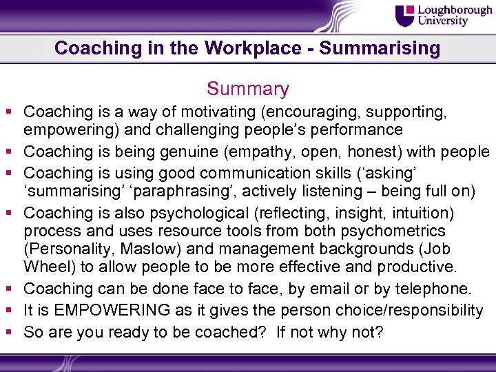Coaching in the Workplace - Summarising Summary § Coaching is a way of motivating