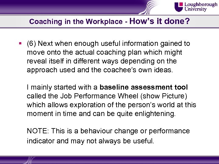 Coaching in the Workplace - How’s it done? § (6) Next when enough useful