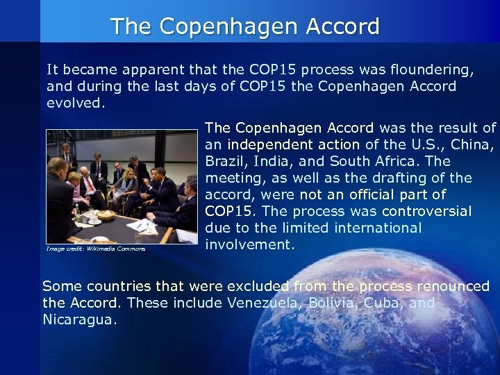 The Copenhagen Accord It became apparent that the COP 15 process was floundering, and