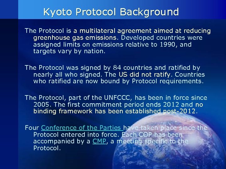 Kyoto Protocol Background The Protocol is a multilateral agreement aimed at reducing greenhouse gas