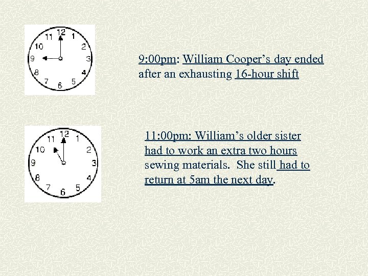 9: 00 pm: William Cooper’s day ended after an exhausting 16 -hour shift 11: