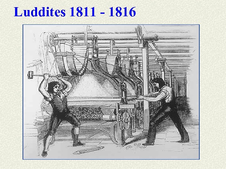 Luddites 1811 - 1816 