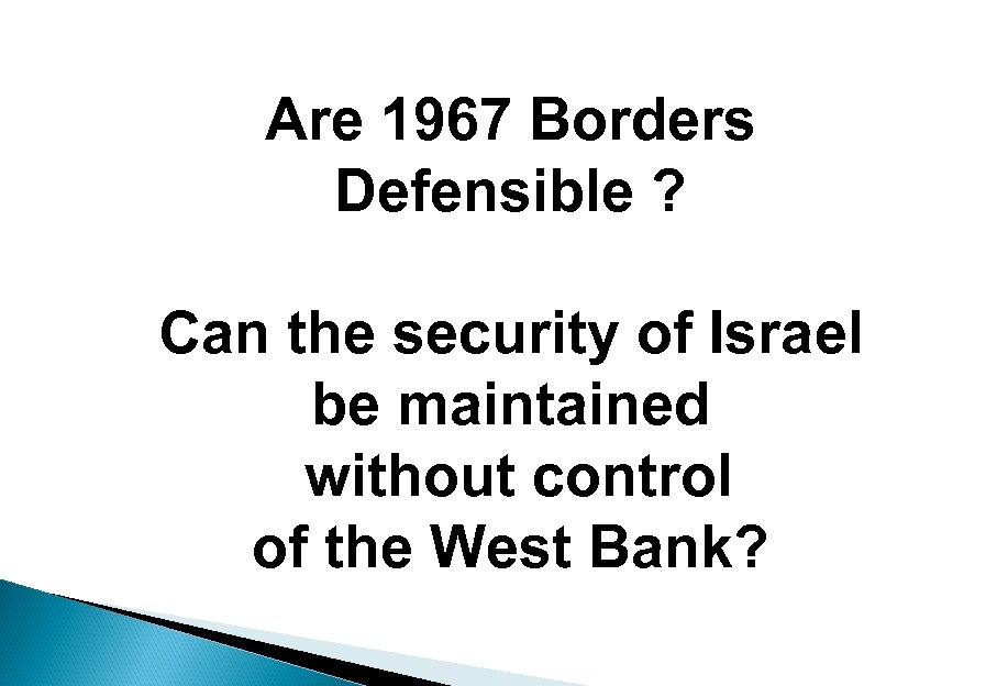 Are 1967 Borders Defensible ? Can the security of Israel be maintained without control