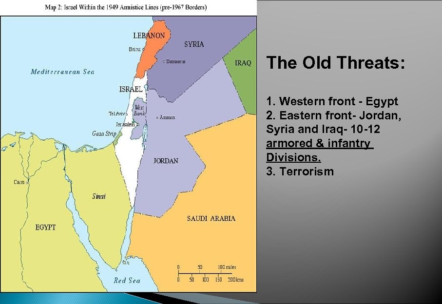 The Old Threats: 1. Western front - Egypt 2. Eastern front- Jordan, Syria and