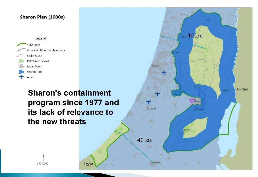 40 km Sharon's containment program since 1977 and its lack of relevance to the