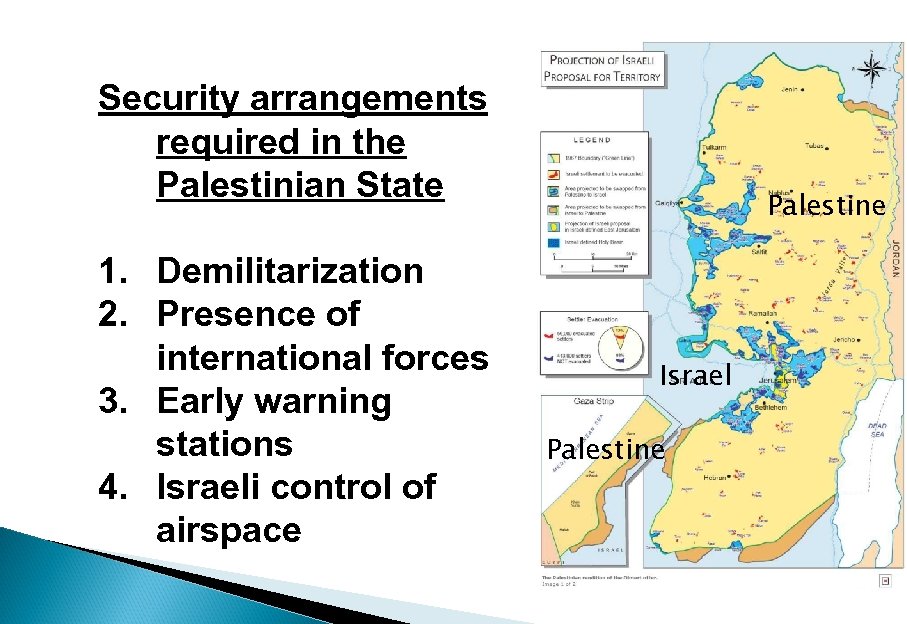 Security arrangements required in the Palestinian State 1. Demilitarization 2. Presence of international forces