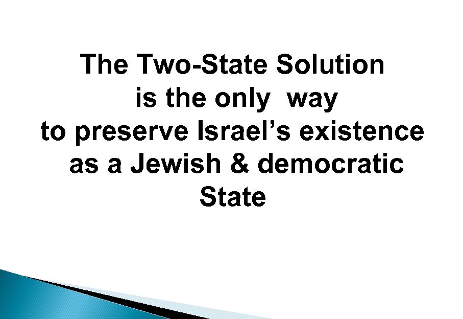 The Two-State Solution is the only way to preserve Israel’s existence as a Jewish