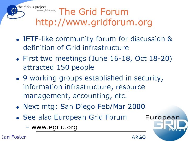 The Grid Forum http: //www. gridforum. org l l l IETF-like community forum for