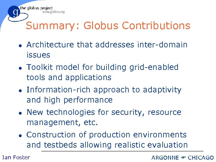 Summary: Globus Contributions l l l Architecture that addresses inter-domain issues Toolkit model for